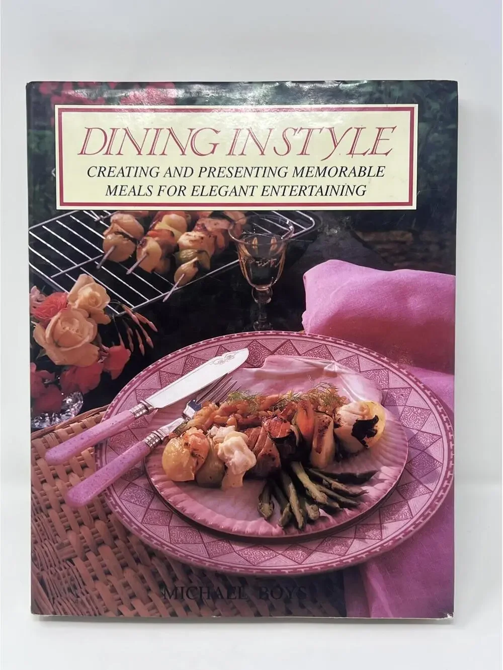 Dining in Style Creating and Presenting Memorable Meals for Elegant Entertaining